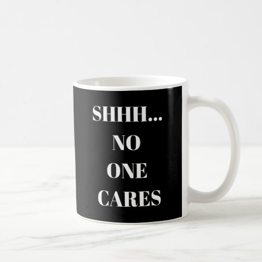 面白いマグカップ Shhh... 誰も気にしない コーヒーマグカップ (右)