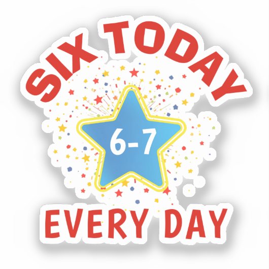 面白いミーム 今日は6歳 6-7 毎日 誕生日 キッズ  シール (正面)