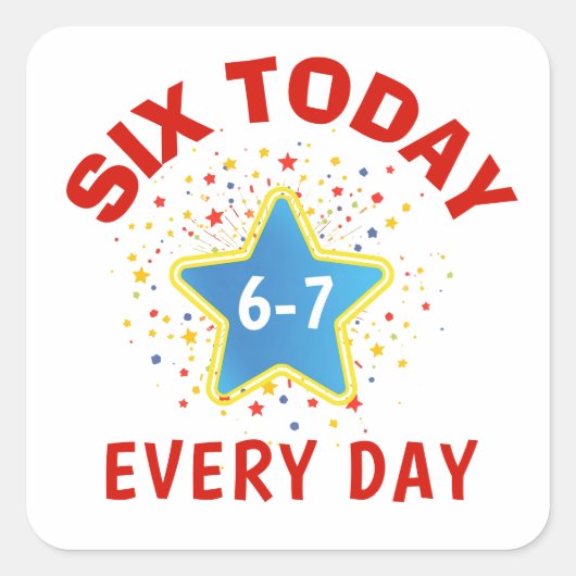 面白いミーム 今日は6歳 6-7 毎日 誕生日 キッズ スクエアシール (正面)