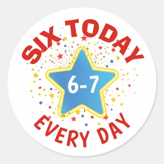 面白いミーム 今日は6歳 6-7 毎日 誕生日 キッズ  ラウンドシール (正面)