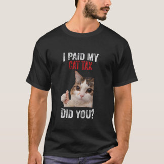 面白いミーム 私は猫税を払いました Tシャツ