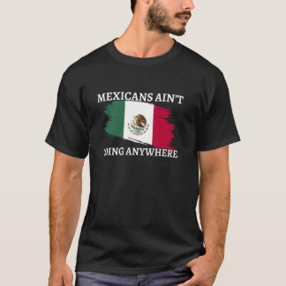 面白いメキシコの旗 メキシコ人はいなくならない Tシャツ