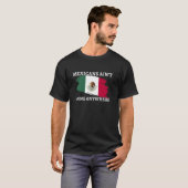 面白いメキシコの旗 メキシコ人はいなくならない Tシャツ (正面フル)