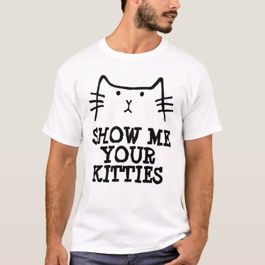 面白いメンズTシャツ、あなたの子猫を見せて Tシャツ (正面)