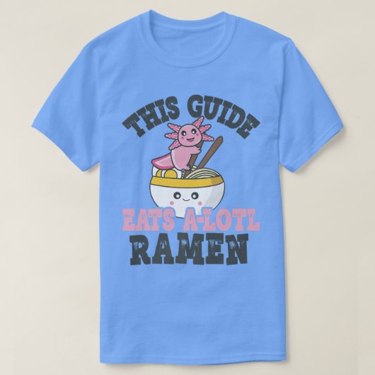面白いラーメン好きガイド　かわいいアホロトルがラーメンを食べる Tシャツ (デザイン正面)