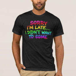 面白い内向型の人向け Sorry I'm Late I Didn't Want To Co Tシャツ
