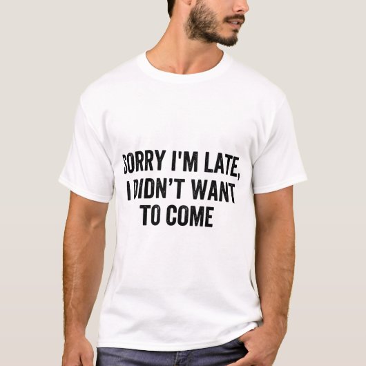 面白い内向的 Sorry I'm Late レトロな皮肉な引用 Tシャツ (正面)