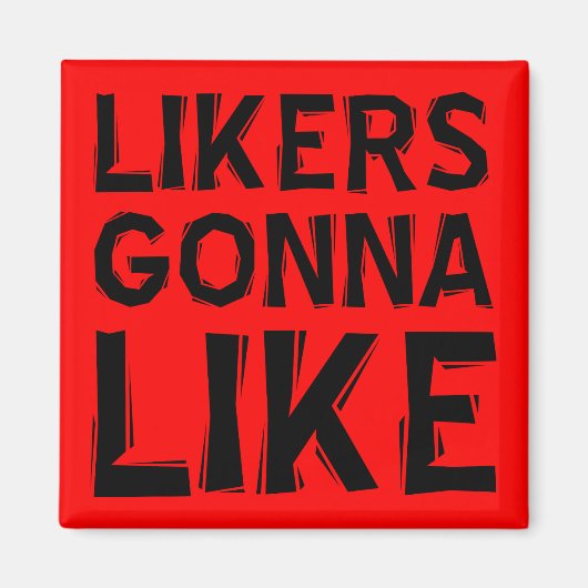 面白い冷蔵庫マグネット Likers Gonna Like マグネット (正面)