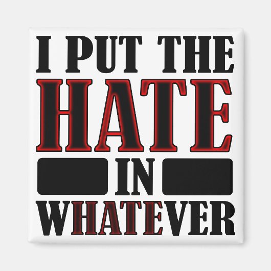 面白い冷蔵庫マグネット Whatever+The+Hate+In マグネット (正面)