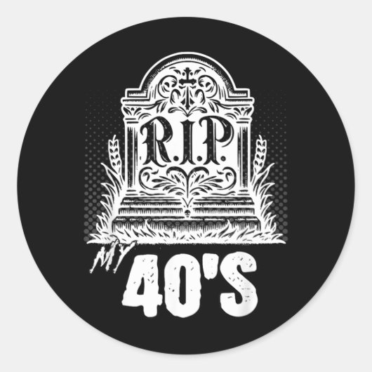 面白い墓石の引用 40 代の誕生日 ラウンドシール (正面)
