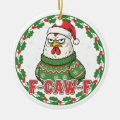 面白い変わったニワトリ F-CAW-F ホリデー FCawF セラミックオーナメント (正面)
