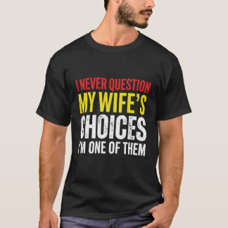 面白い夫婦のユーモア 私は妻を疑わない Tシャツ