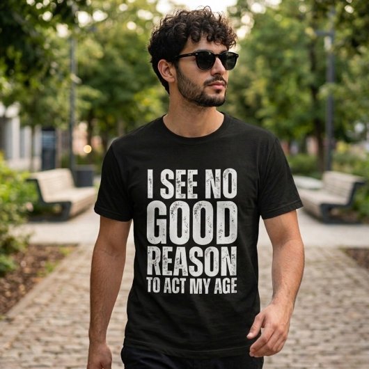 面白い引用:「年齢に+反抗する+十分な+理由が見当たらない」 Tシャツ