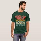 面白い心理学の名言 心理学はより重要 Tシャツ (正面フル)