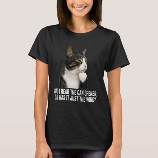 面白い思考猫 - 缶切りが聞こえたのか、それとも Tシャツ (正面)