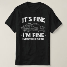 面白い怠け者 - 大丈夫だよ、私は大丈夫、すべてうまくいっているよ Tシャツ