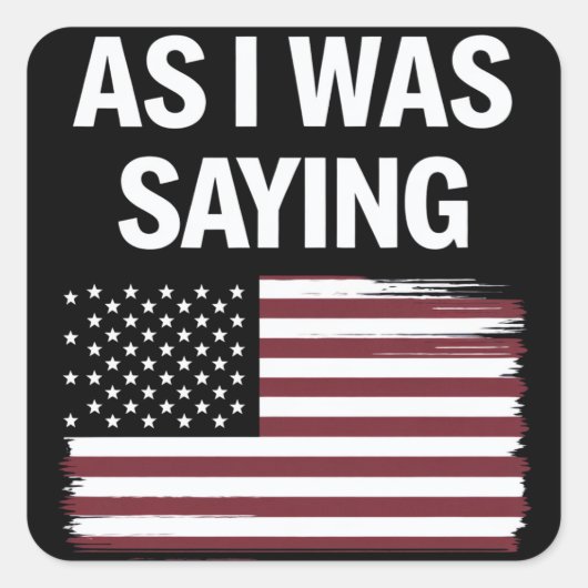 面白い政治トランプ2024 "私が言っていたように" スクエアシール (正面)