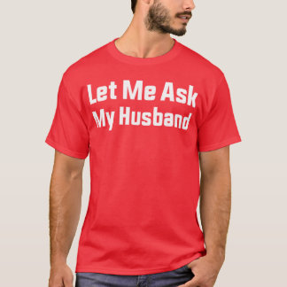 面白い既婚者の生活 サラシスティックな「私の夫に聞いてみよう」 Tシャツ