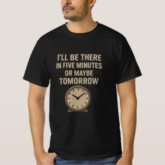 面白い格言 – 5分後か明日来るよ Tシャツ