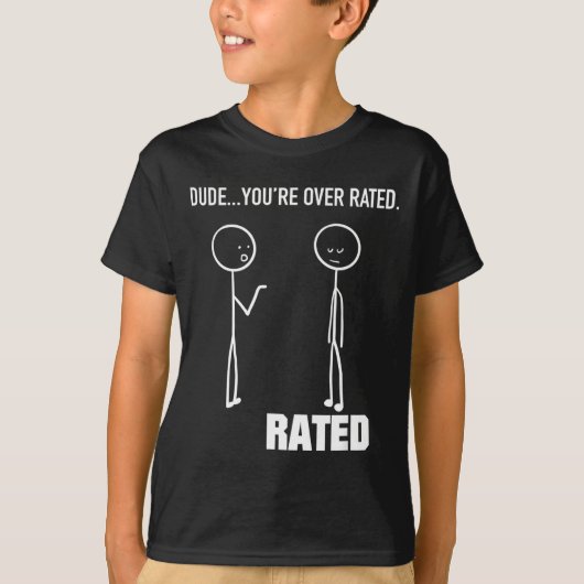 面白い棒人間 - あなたは評価が高すぎだよ Tシャツ (正面)