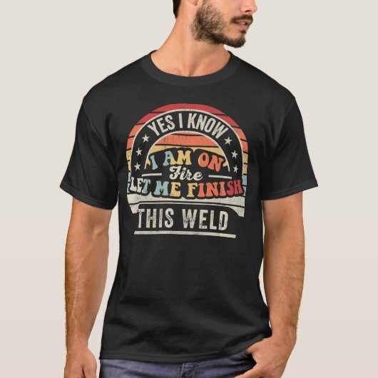 面白い溶接工 この溶接を終わらせさせて Tシャツ (正面)