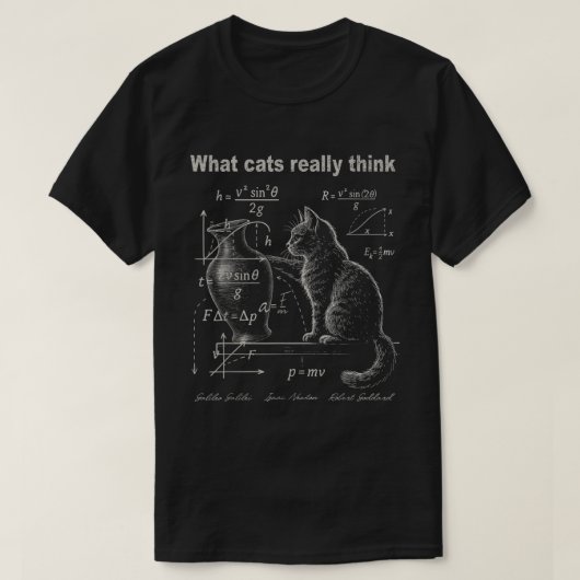 面白い物理学: 猫が本当に考えていること Tシャツ (デザイン正面)