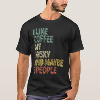 面白い犬の飼い主 コーヒーと私のハスキーが好き そして多分 Tシャツ