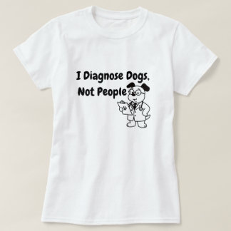 面白い犬診断Tシャツ | I Diagnose Dogs Not People Tシャツ