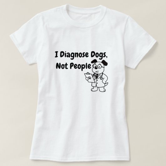 面白い犬診断Tシャツ | I Diagnose Dogs Not People Tシャツ (デザイン正面)