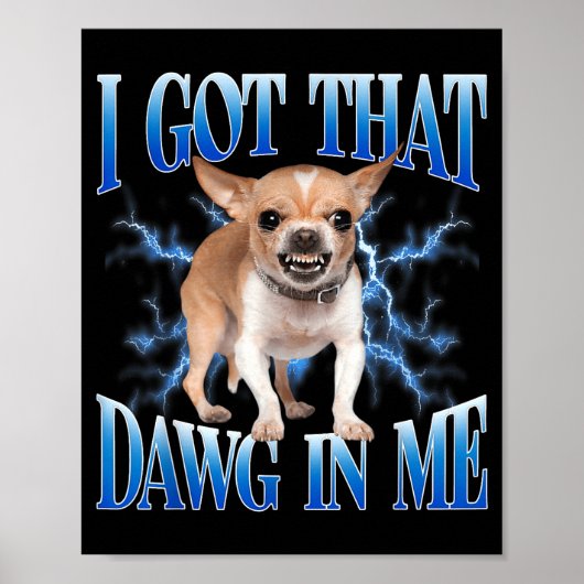 面白い犬 チワワ 愛好家のための「I Got That Dawg In Me」M ポスター (正面)