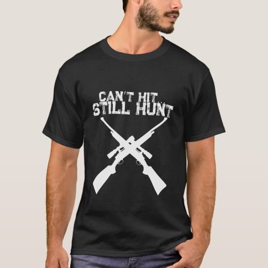 面白い狩猟Tシャツ Can't Hit Still Hunt Tシャツ (正面)