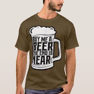 面白い独身パーティー 私にビールを買って 終末が近づいてる Tシャツ
