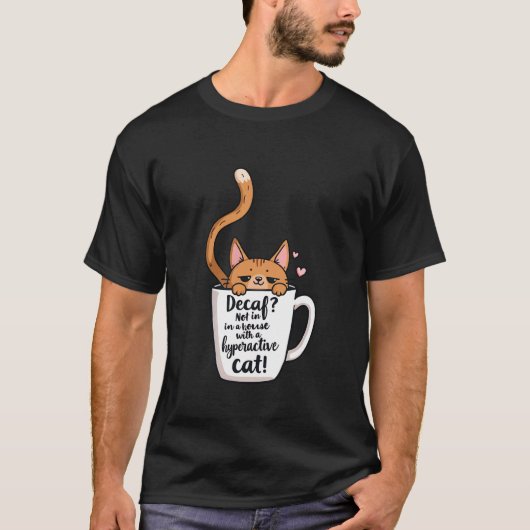 面白い猫とコーヒー愛好家の過活動ペットの引用 Tシャツ (正面)