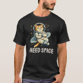面白い猫のデザイン　スペースが必要 Tシャツ (正面)