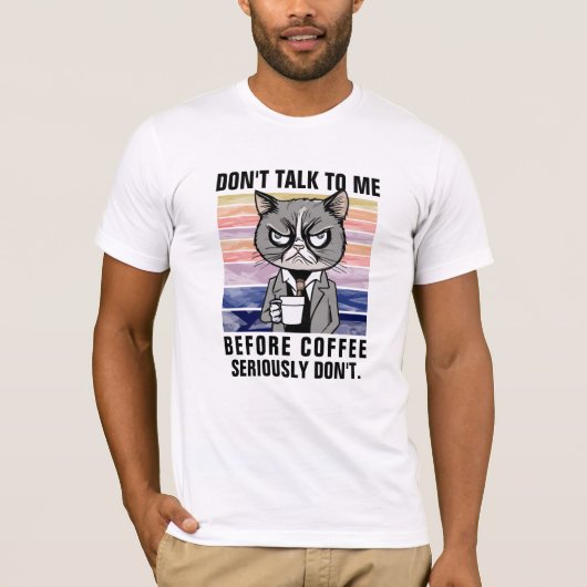面白い猫のマグカップ - コーヒー前の口を慎め サーカスティック Tシャツ (正面)