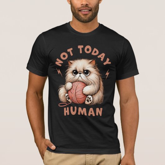 面白い猫のユーモア 今日はダメ 人間の猫好き Tシャツ (正面)