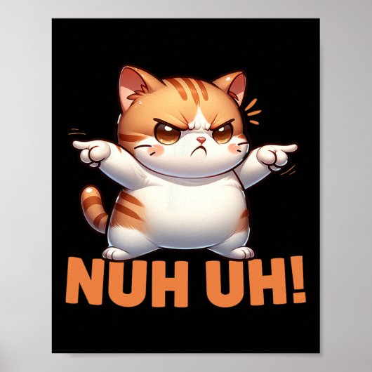 面白い猫の否定Nuh Uh Not Today Refuse Te ポスター (正面)
