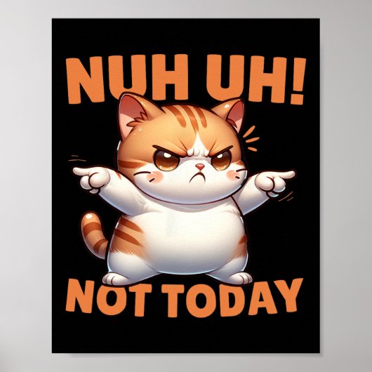 面白い猫の否定Nuh Uh Not Today Refuse Te ポスター (正面)
