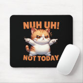 面白い猫の否定Nuh Uh Not Today Refuse Te マウスパッド (マウス)