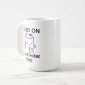 面白い猫の考えすぎクオート「ちょっと考えさせて」 コーヒーマグカップ (正面左)