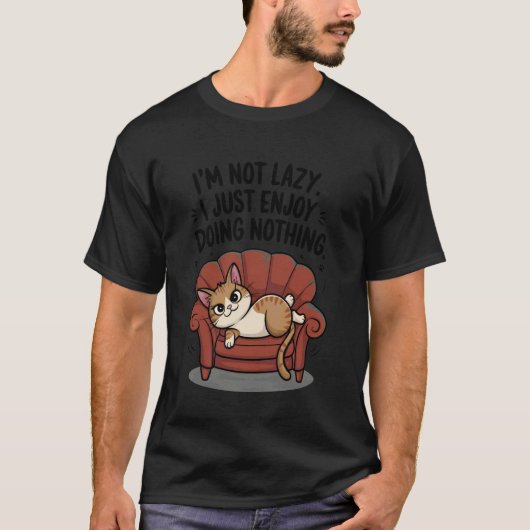 面白い猫 私は怠け者じゃない 何もしない昼寝を楽しむ Tシャツ (正面)