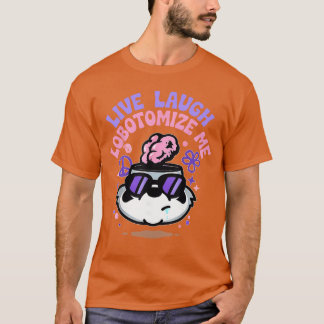 面白い生きる笑う私をロボトミーするミーム ロボトミーハumor tシャツ
