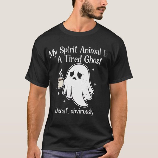 面白い疲れた幽霊デカフェ明らかにスピリットアニマル Tシャツ (正面)