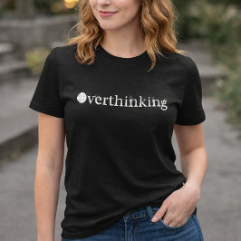 面白い白文字の考えすぎる女性Tシャツ Tシャツ