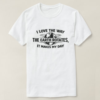 面白い皮肉な地球の自転が私の一日を成し遂げる Tシャツ