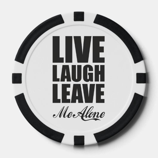 面白い皮肉な引用 Live Laugh Leave Me Alone グラフィック ポーカーチップ (正面)