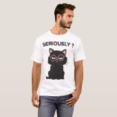 面白い皮肉な黒猫メガネSeriously Tシャツ (正面フル)