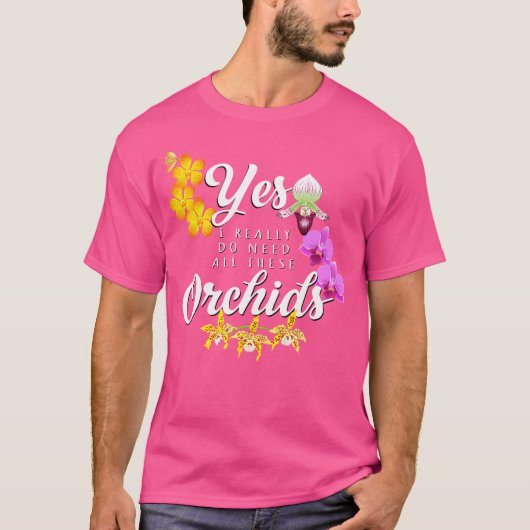 面白い蘭 私は本当にこれだけの蘭が必要なの Tシャツ (正面)