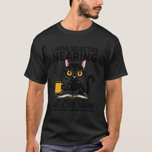 面白い選択的聴力は選択されていません 猫 コーヒー 湯沸かし Tシャツ (正面)