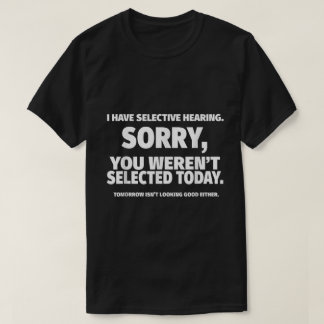 面白い選択的聴覚の引用デザイン Tシャツ